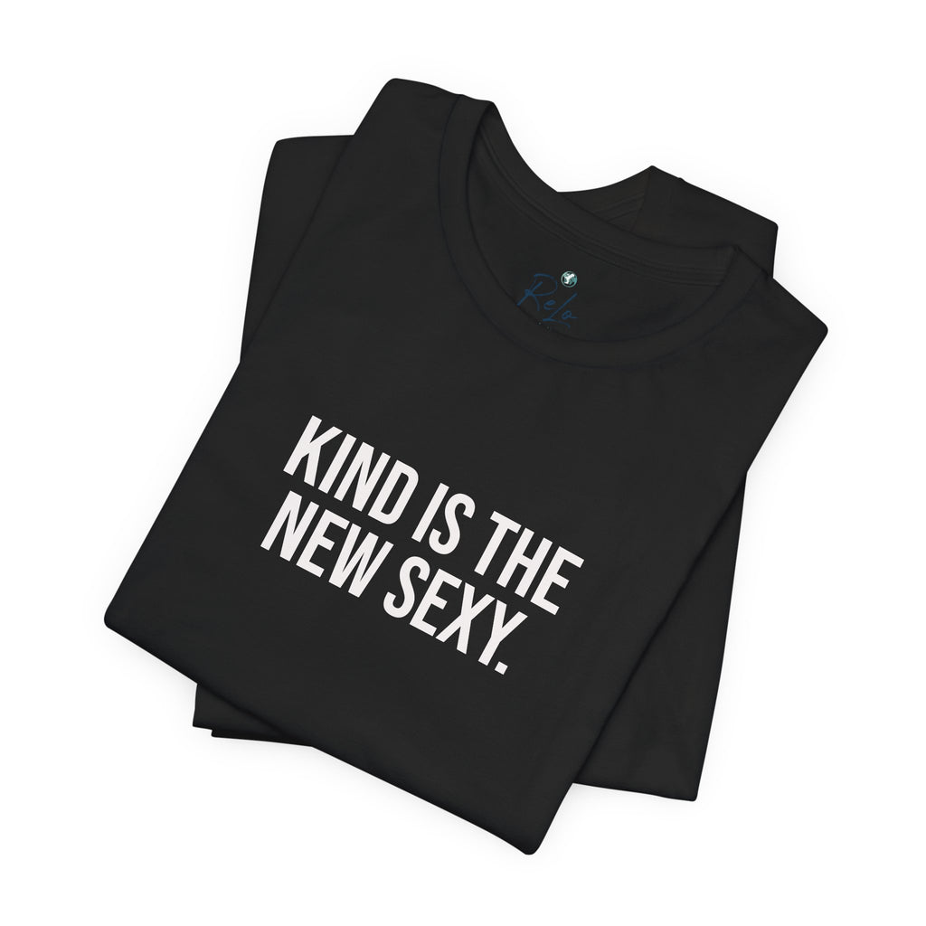 Kind Is the New Sexy Tee